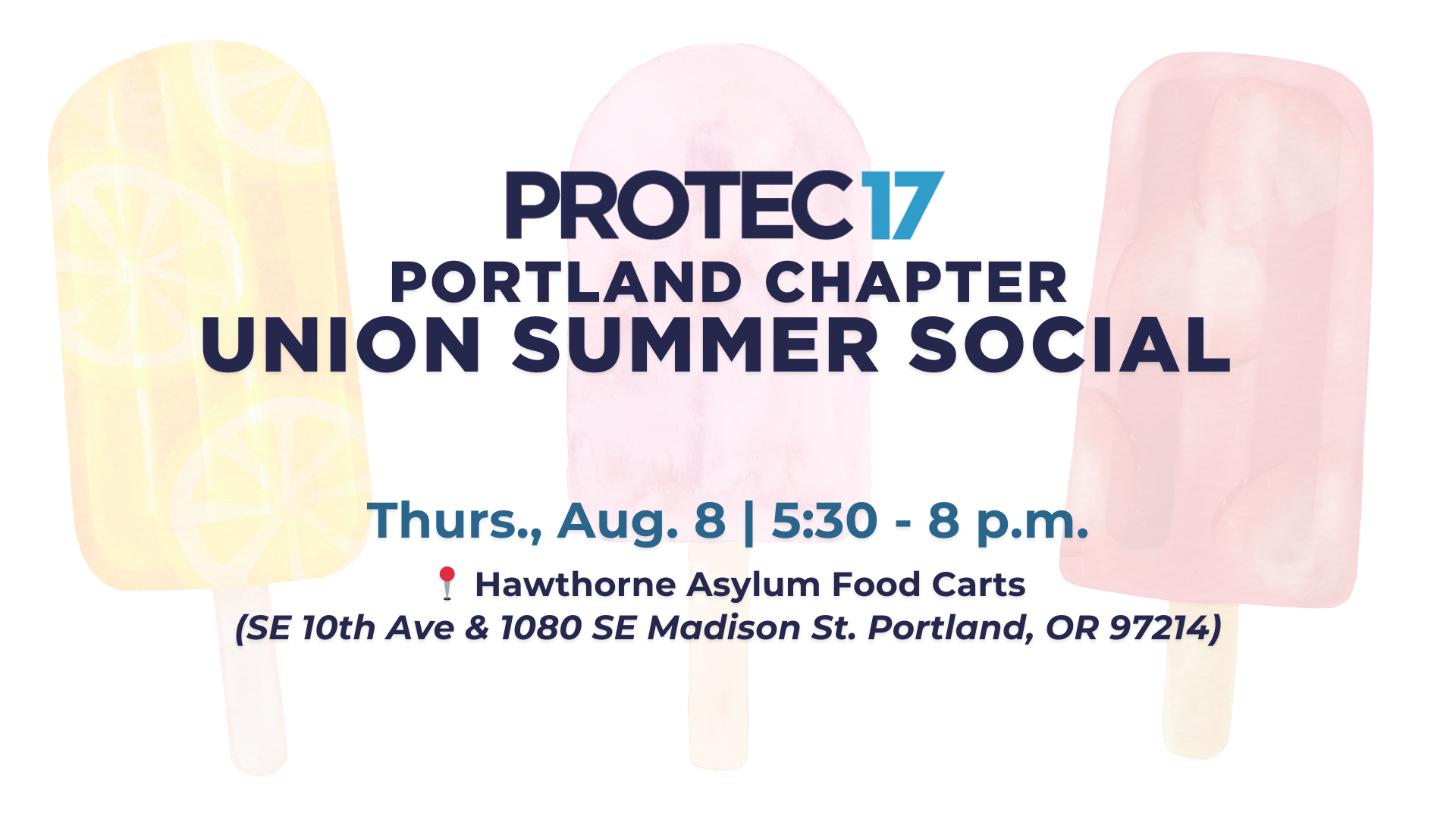 UNION SUMMER SOCIAL | Thurs., Aug. 8 | 5:30-8 p.m. | Hawthorne Asylum Food Carts (SE 10th Ave & 1080 SE Madison St. Portland, OR 97214" There are colorful, faded graphics of different types of popsicles in the background.