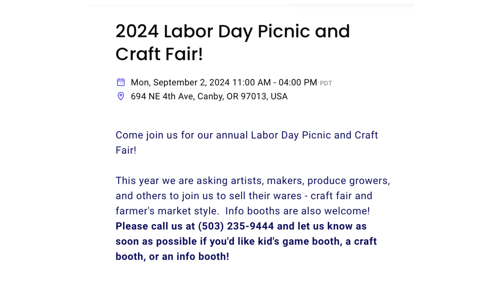 A screenshot of the event website reads, "2024 Labor Day Picnic and Craft Fair! | Mon, September 2, 2024 11:00 AM - 04:00 PM PDT | 694 NE 4th Ave, Canby, OR 97013, USA | Come join us for our annual Labor Day Picnic and Craft Fair! | This year we are asking artists, makers, produce growers, and others to join us to sell their wares - craft fair and farmer's market style. Info booths are also welcome! Please call us at (503) 235-9444 and let us know as soon as possible if you'd like kid's game booth, a craft booth, or an info booth!"